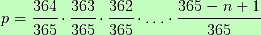 p=(364/365)·(363/365)·(362/365)·...·((365-n+1)/365)